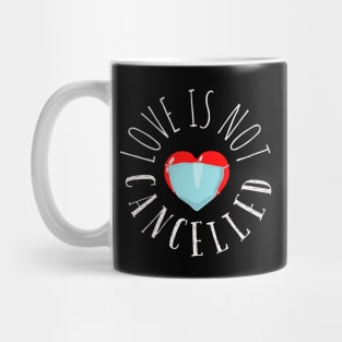 Love is not cancelled, heart with a mask Mug